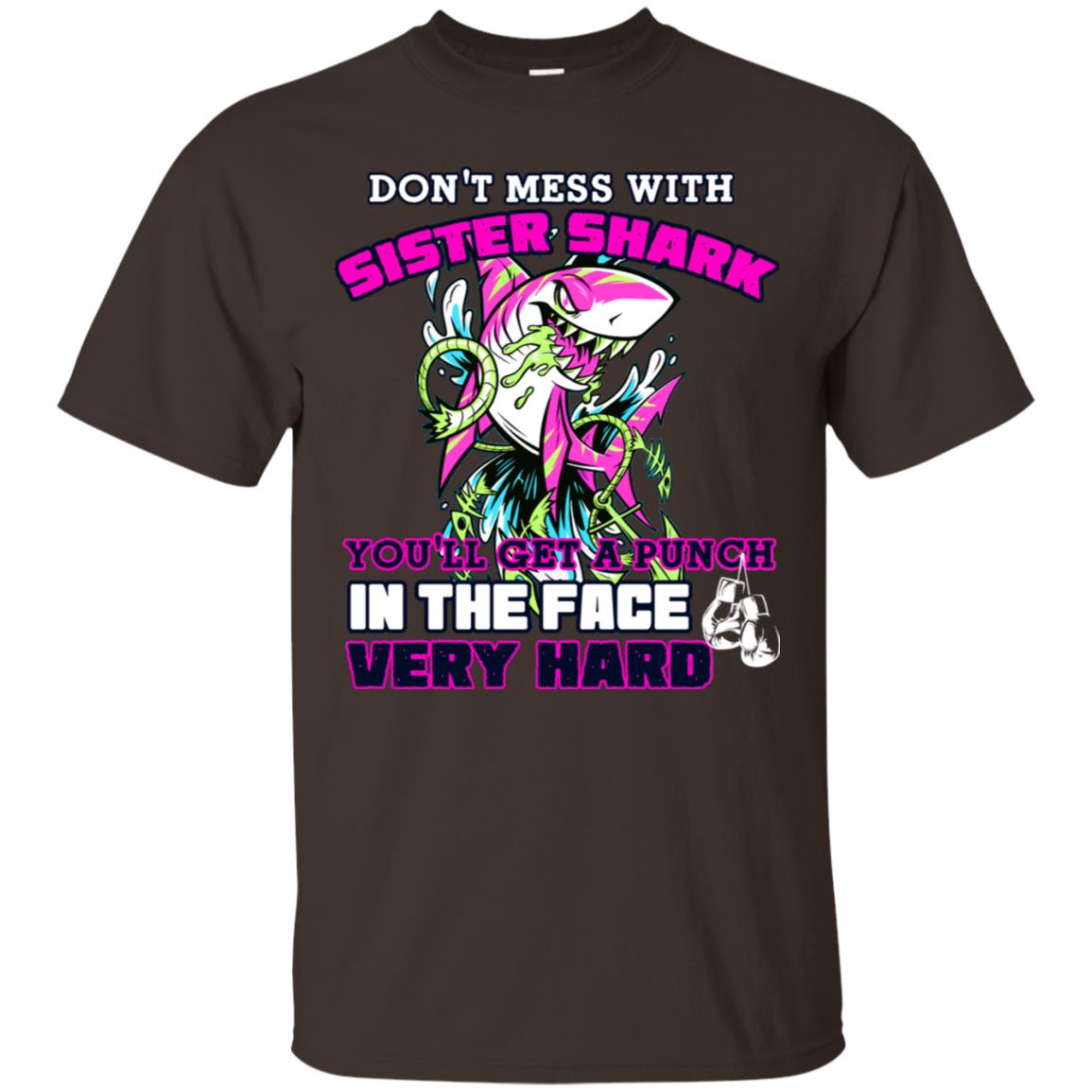 Don't Mess With Sister Shark You'll Get A Punch In The Face Very Hard Family Shark Shirt Dark Chocolate