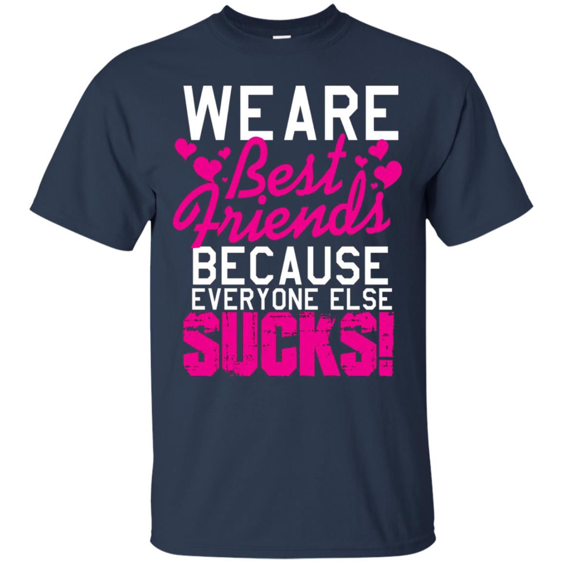 We Are Best Friends Because Everyone Else Sucks T-shirt Navy