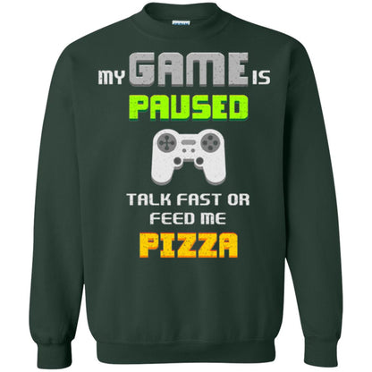 My Game Is Paused Talk Fast Or Feed Me Pizza Funny Gamer T-shirt Forest Green