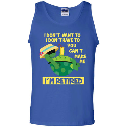 I Don't Want To I Don't Have To You Can't Make Me I'm Retired Shirt Royal