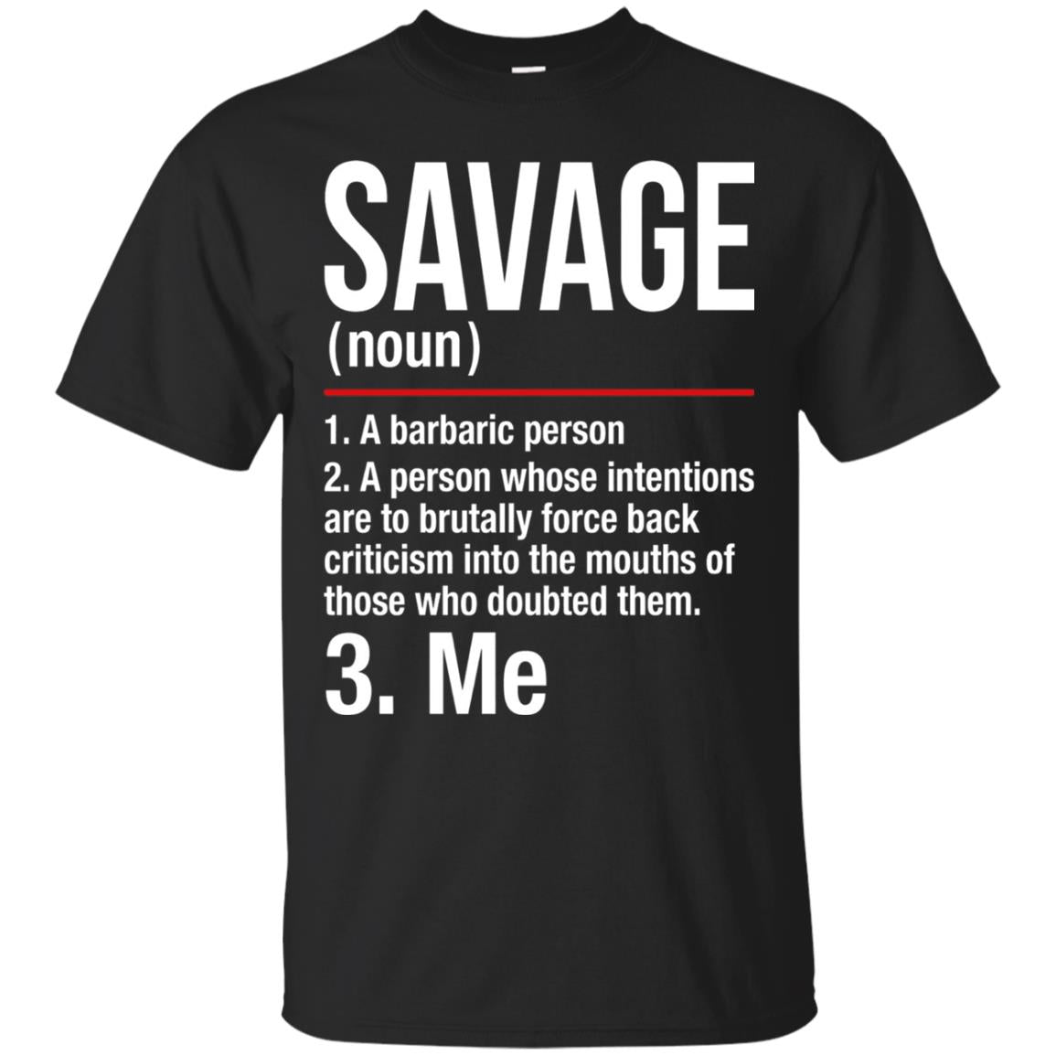 Savage A Barbaric Person A Person Whose Intentions Are To Brutally Force Back Criticism In To The Mouths Of Those Who Doubted Them Black