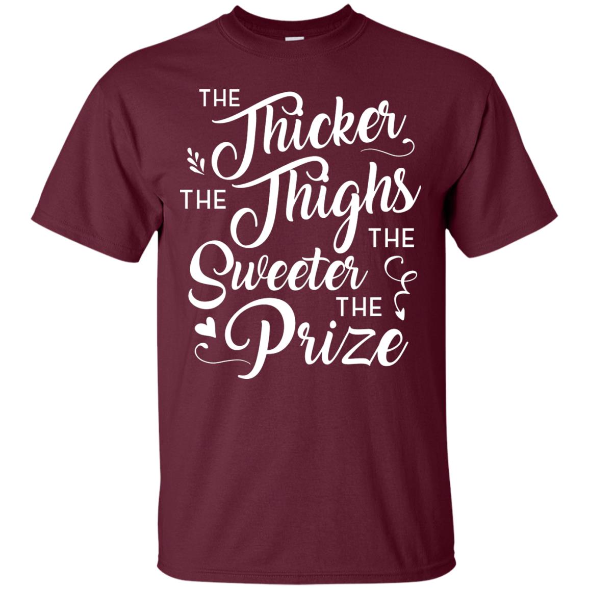 The Thicker The Thighs The Sweeter The Prize T-shirt Maroon