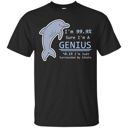 Im 99% Sure Im A Genius Funny Saying T-shirt Black