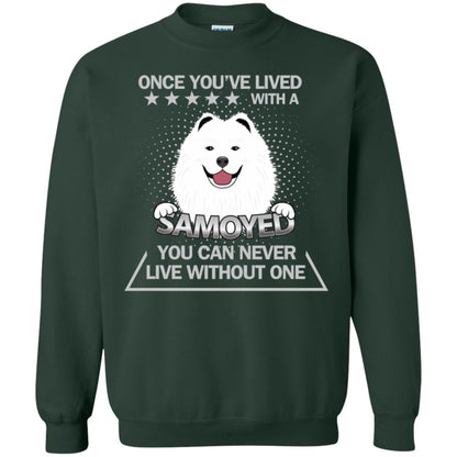 Once You've Lived With A Samoyed You Can Never Live Without One Shirt Forest Green