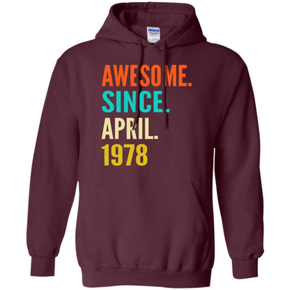 Born In April 1978 40th Birthday Awesome Since April 1978 Maroon