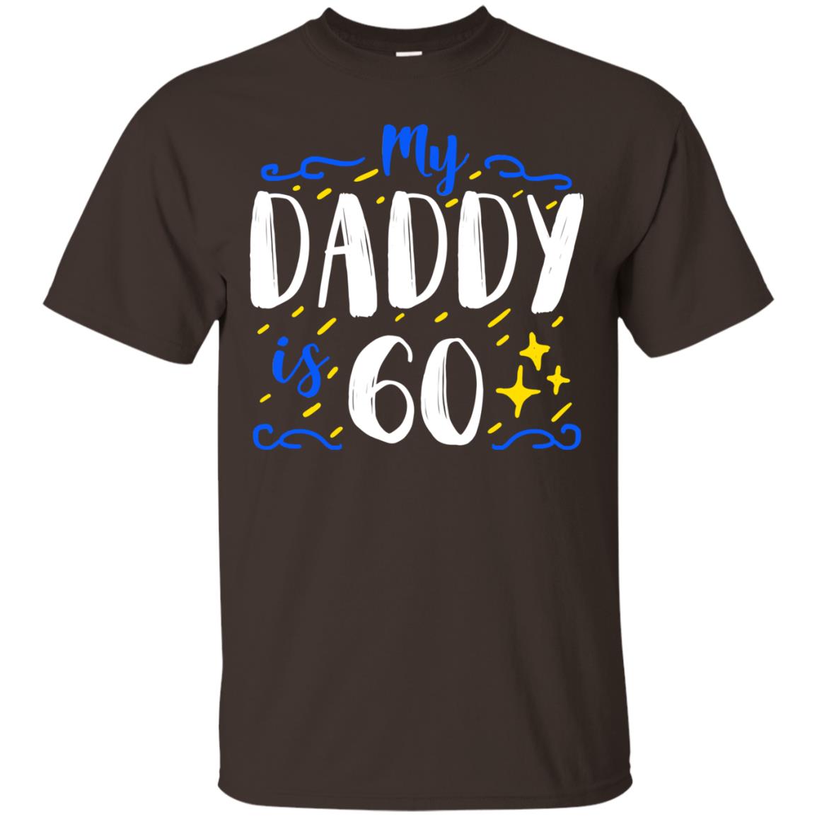 My Daddy Is 60 60th Birthday Daddy Shirt For Sons Or Daughters Dark Chocolate