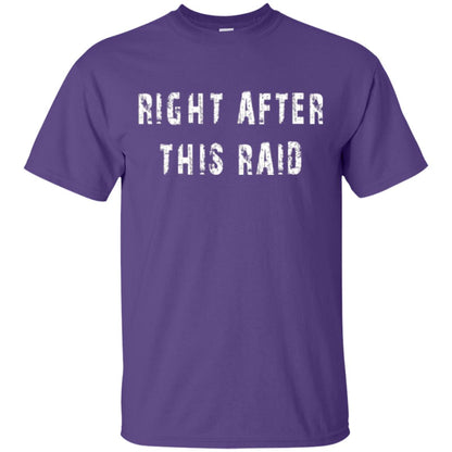 Gamer T-shirt Right After This Raid Purple