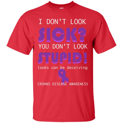 I Dont Look Sick You Dont Look Stupidlooks Can Be Deceiving Crohns Disease Awareness Red