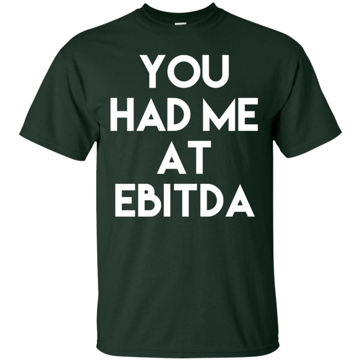 Accounting Cpa T-shirt You Had Me At Ebitda Forest
