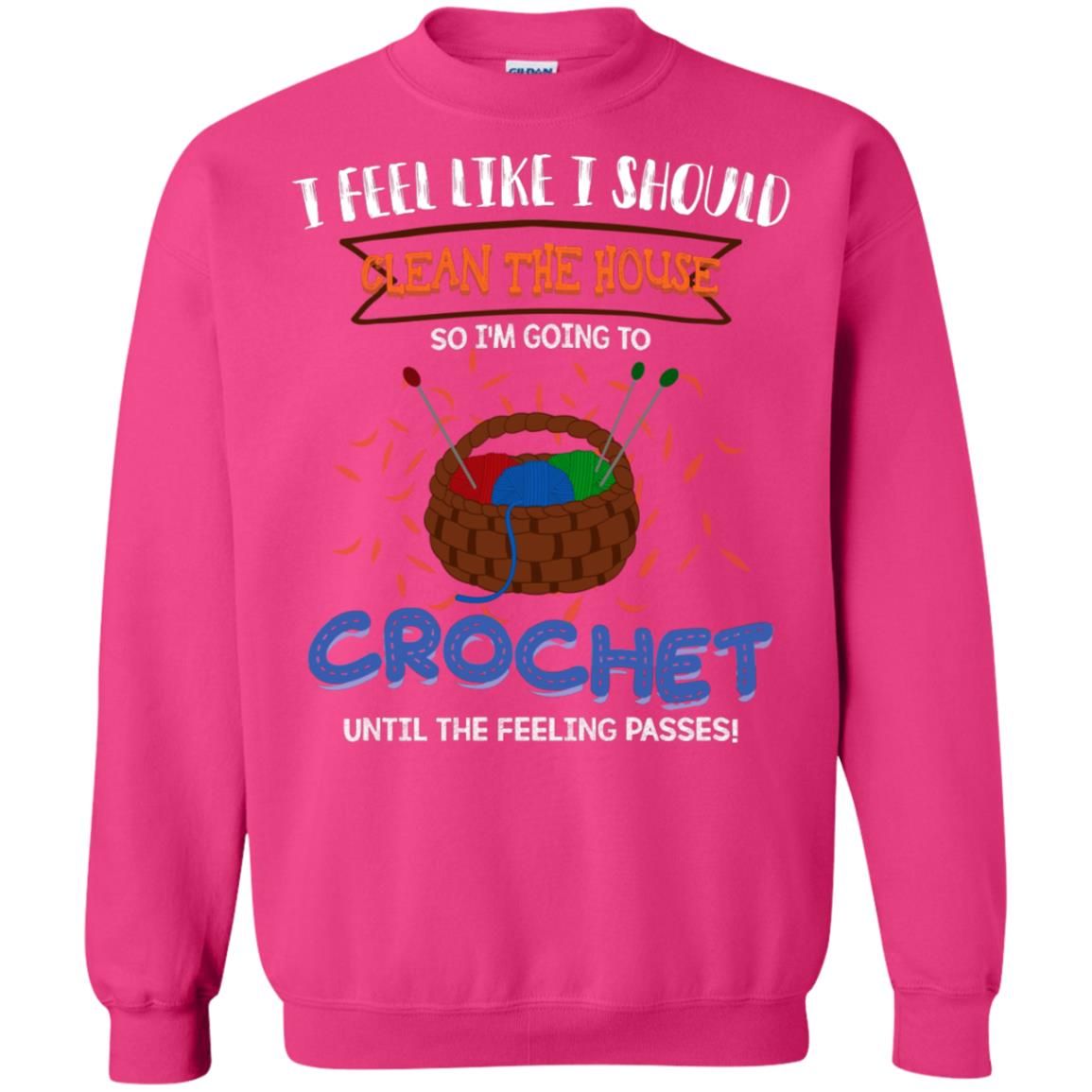 I Feel Like I Should Clean The House So Im Going To Crochet Until The Feeling Passes Shirt Heliconia