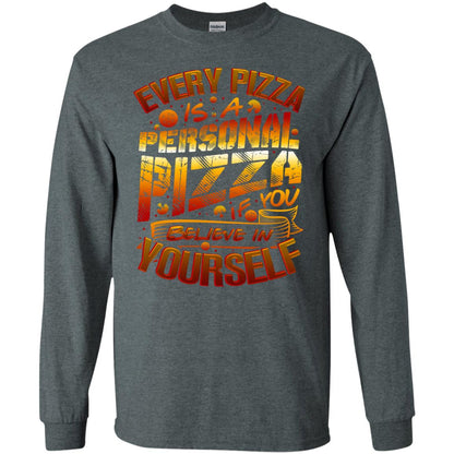 Every Pizza Is A Personal Pizza If You Believe In Yourself Shirt Dark Heather