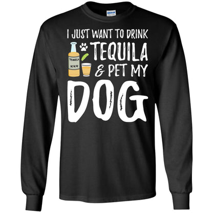 I Just Want To Drink Tequila And Pet My Dog Black