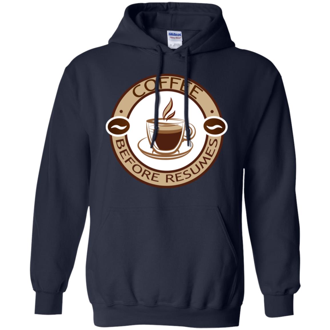 Coffee Before Resumes Coffee Lovers Shirt Navy