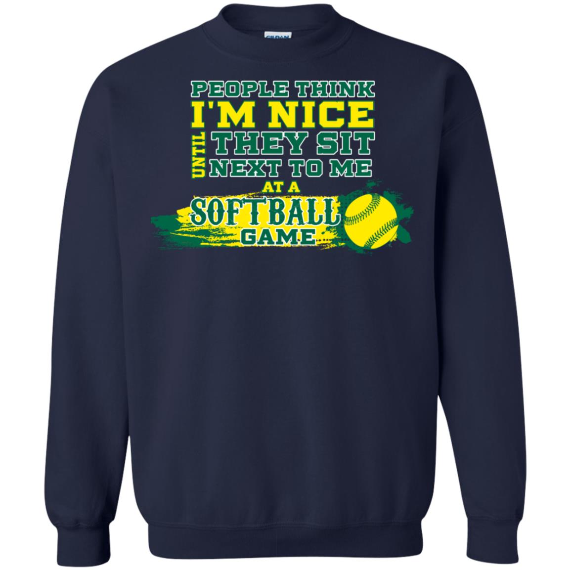 People Think I'm Nice Until They Sit Next To Me At A Softball Game Shirt For Mens Or Womens Navy