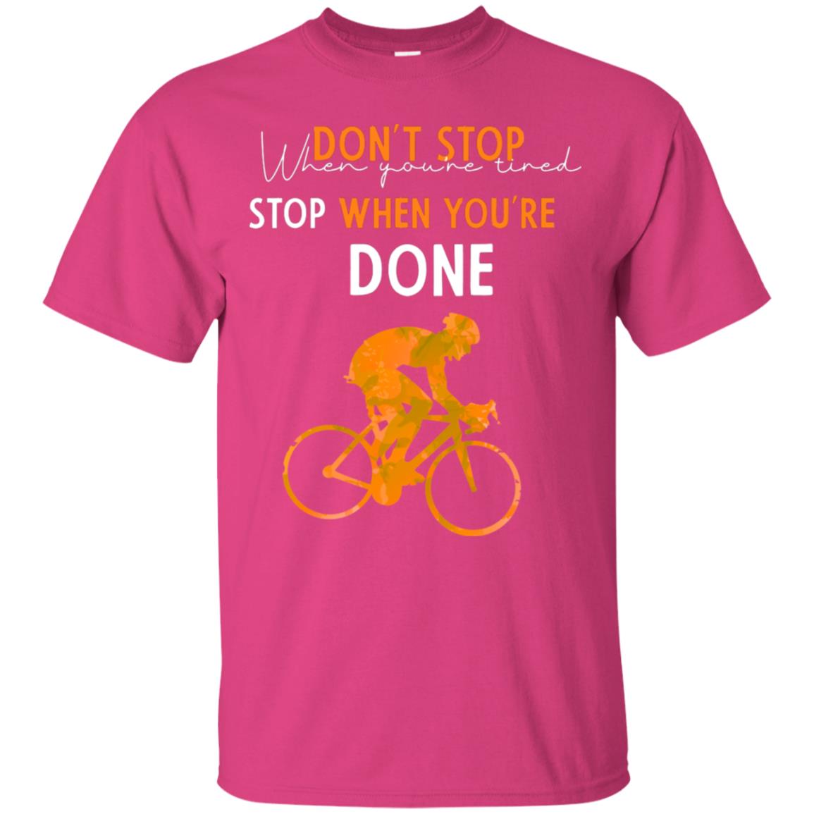 Dont Stop When You're Tired Stop When You Are Done Riding Shirt Heliconia