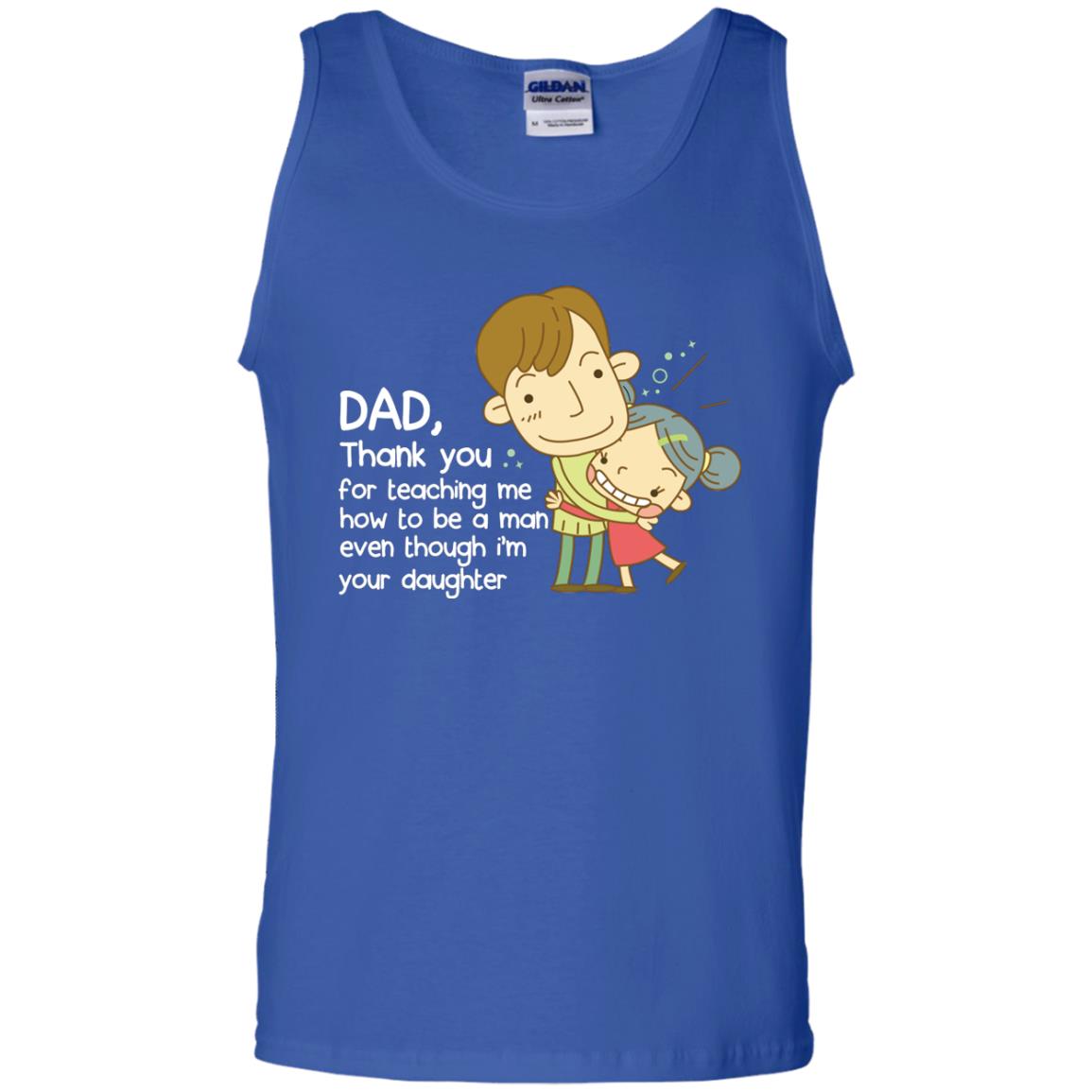 Dad Thank You For Teaching Me How To Be A Man Even Though I_m Your Daughter Royal