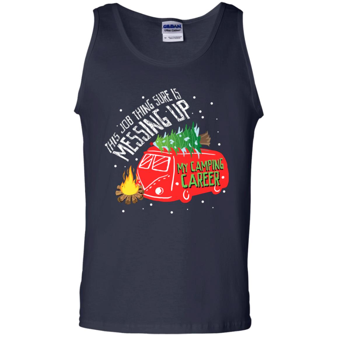This Job Thing Sure Is Messing Up My Camping Career Shirt Navy