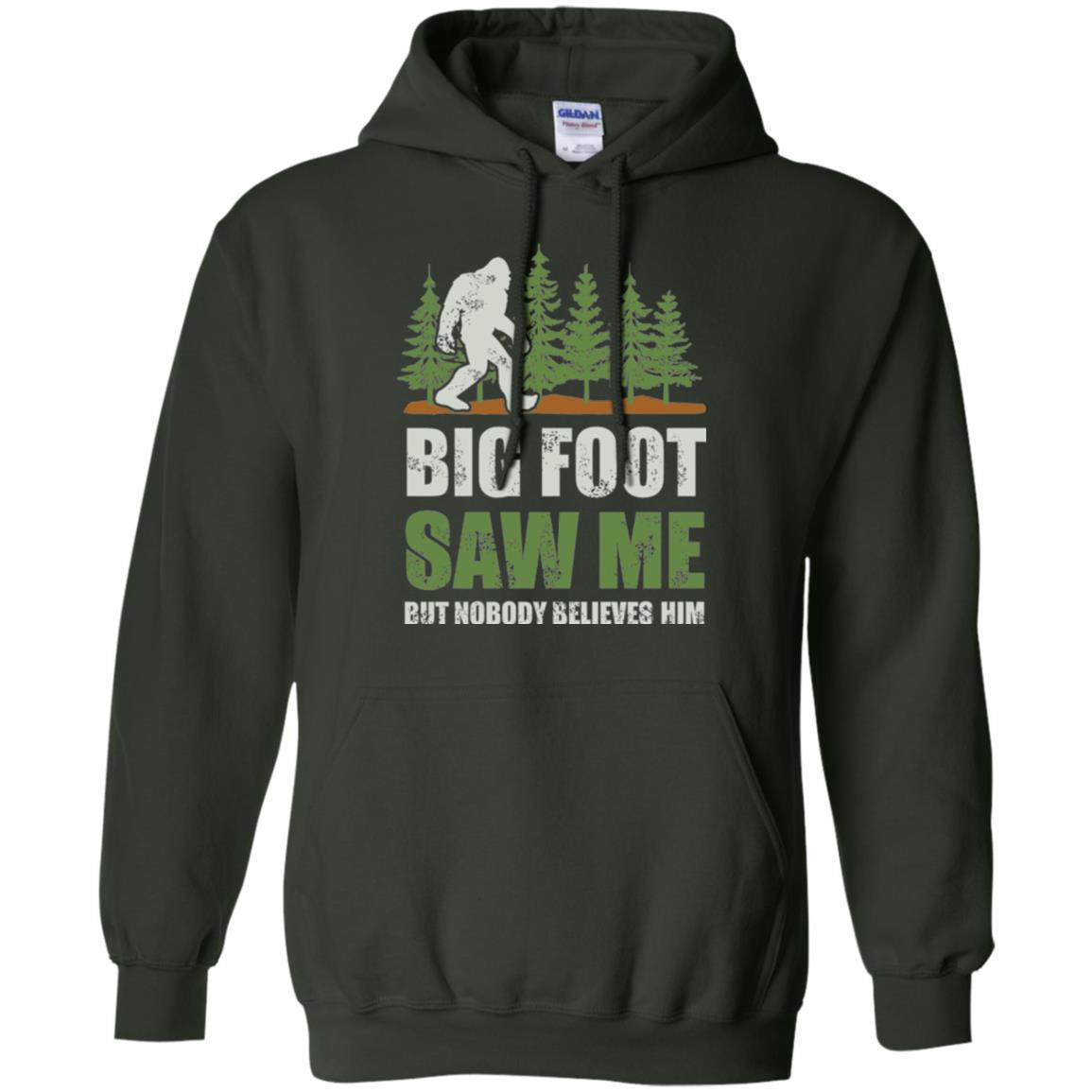 Funny Bigfoot T-shirt Bigfoot Saw Me But Nobody Believes Him Forest Green