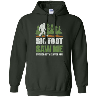 Funny Bigfoot T-shirt Bigfoot Saw Me But Nobody Believes Him Forest Green
