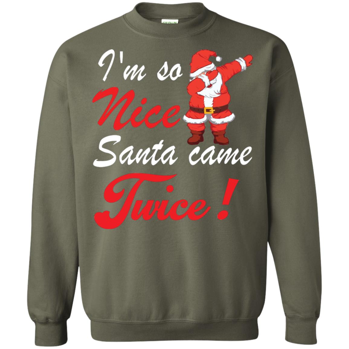 Im So Nice Santa Came Twice Gift Shirt X-mas Quote Shirt Military Green
