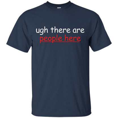 Ugh There Are People Here Shirt Navy