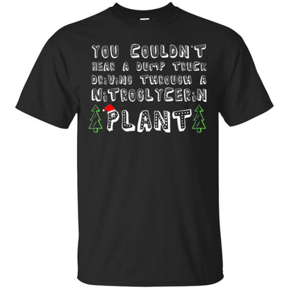 Christmas T-shirt You Couldn't Hear A Dump Truck Driving Black