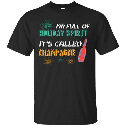 Champagne T-shirt I'm Full Of Holiday Spirit It's Called Champagne Black