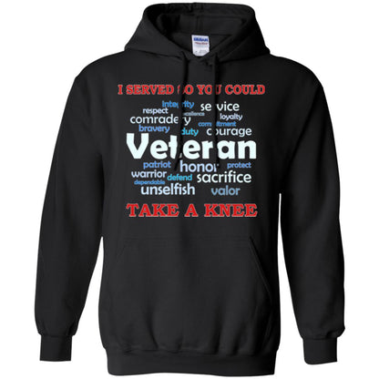 I Served So You Could Take A Knee Veteran Sacrifice T-shirt Black