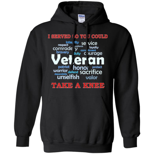 I Served So You Could Take A Knee Veteran Sacrifice T-shirt Black