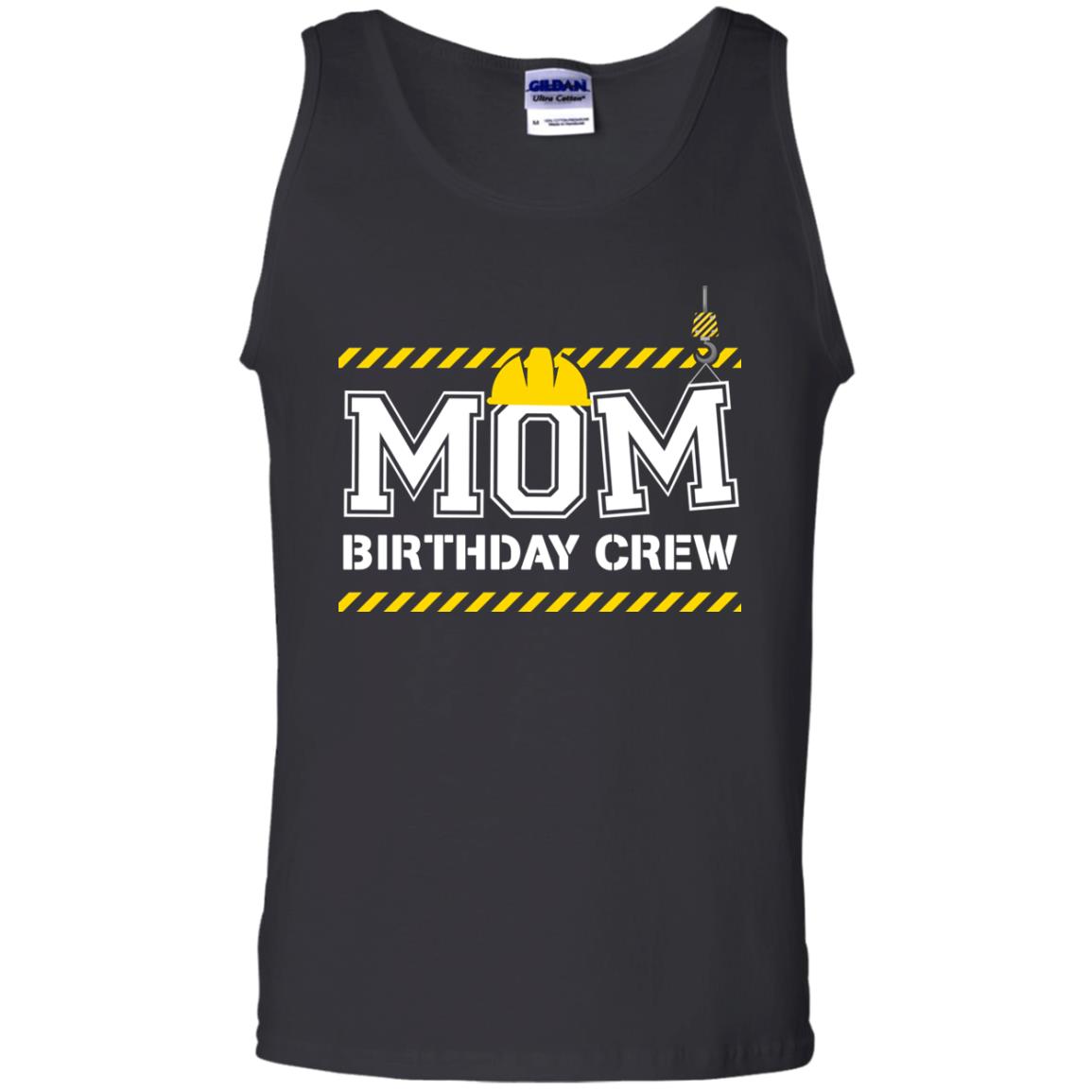 Mom Birthday Crew Construction Worker Shirt For MommyG220 Gildan 100% Cotton Tank Top