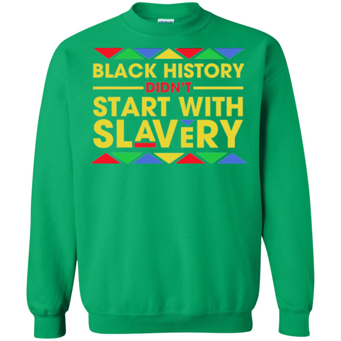 Black History Didn_t Start With Slavery T-shirt Human Rights Irish Green
