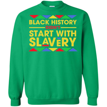 Black History Didn_t Start With Slavery T-shirt Human Rights Irish Green
