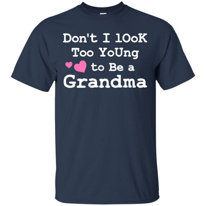 Don't I Look Too Young To Be A Grandma Shirt Navy