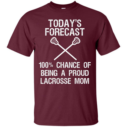 Lacrosse Mom Shirt Today Forecast Chance Of Being A Proud Lacrosse Mom Maroon