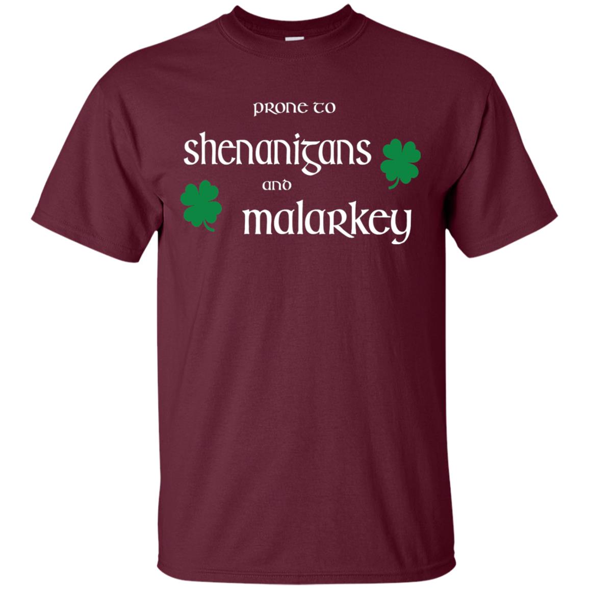 Prone To Shenanigans And Malarkey St Patricks Day T-shirt Maroon