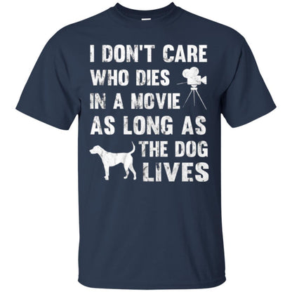 Dog Lover T-shirt I Don't Care Who Dies In Movie Navy