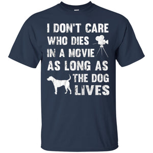 Dog Lover T-shirt I Don't Care Who Dies In Movie