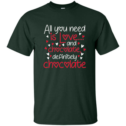 Valentines Day T-shirt All You Need Love And Chocolate Forest Green