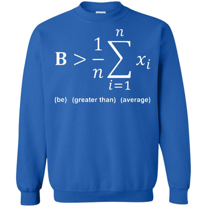 Be Greater Than Average Funny Math Quote T-shirt Royal