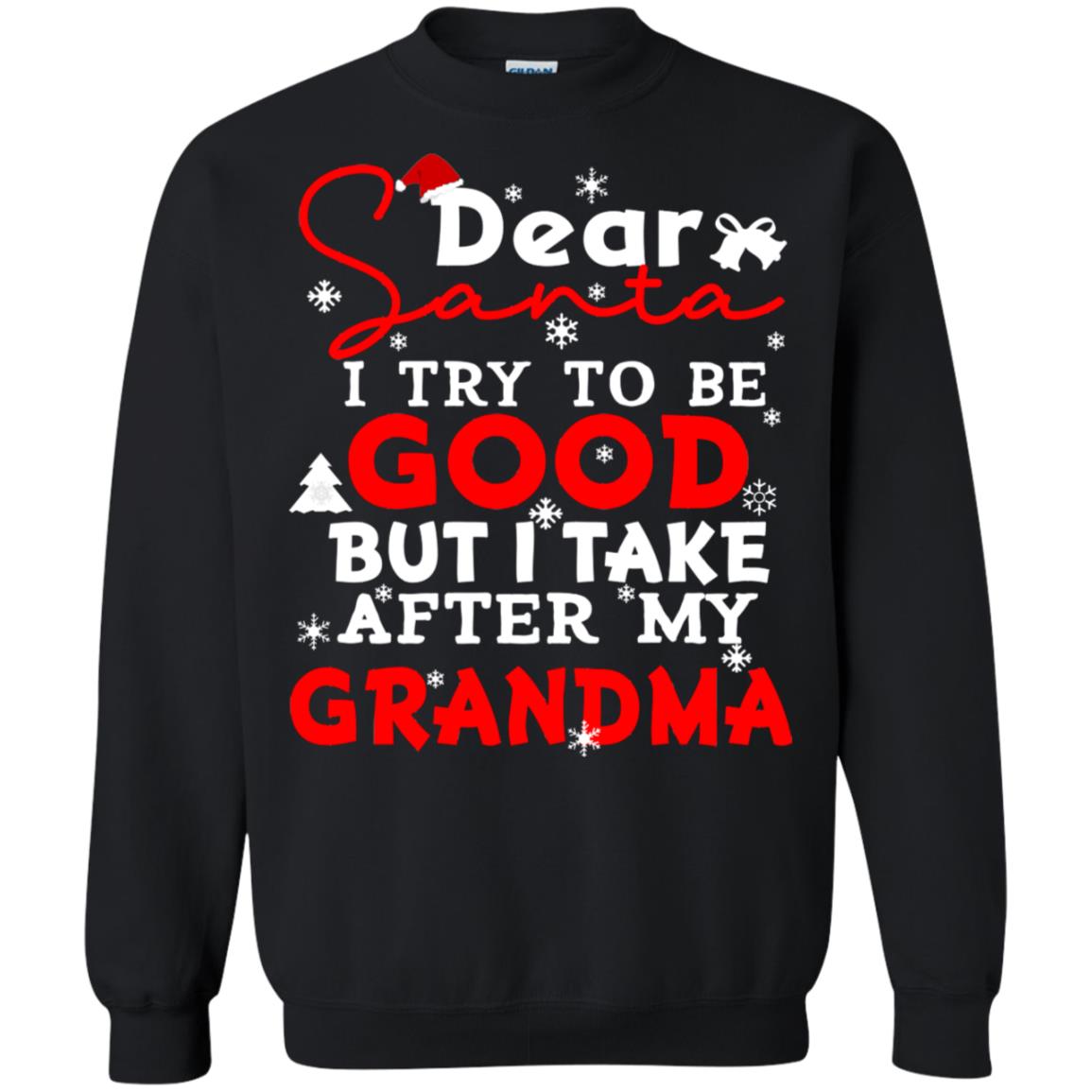 Dear Santa I Try To Be Good But I Take After My Grandma Ugly Christmas Family Matching Shirt Black