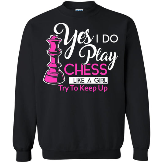 Yes I Do Play Chess Like A Girl Try To Keep Up Chess Gift Shirt For Girls Black