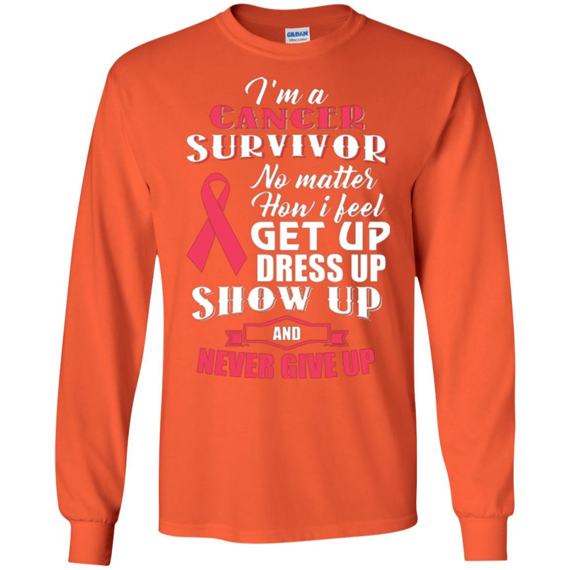 Cancer Awareness T-shirt I'm A Cancer Survivor No Matter How I Feel Get Up Dress Up Show Orange