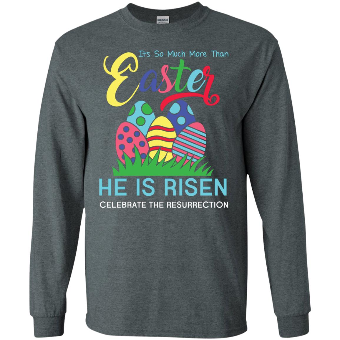 He Is Risen Celebrate The Resurrection Easter Day T-shirt Dark Heather