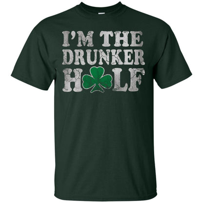I_m The Drunker Half Saint Patrick_s Day T-shirt Forest