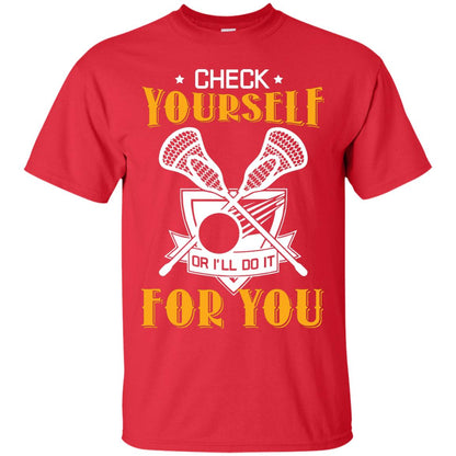 Check Yourself Or I’ll Do It For You Lacrosse Lover T-shirt Red