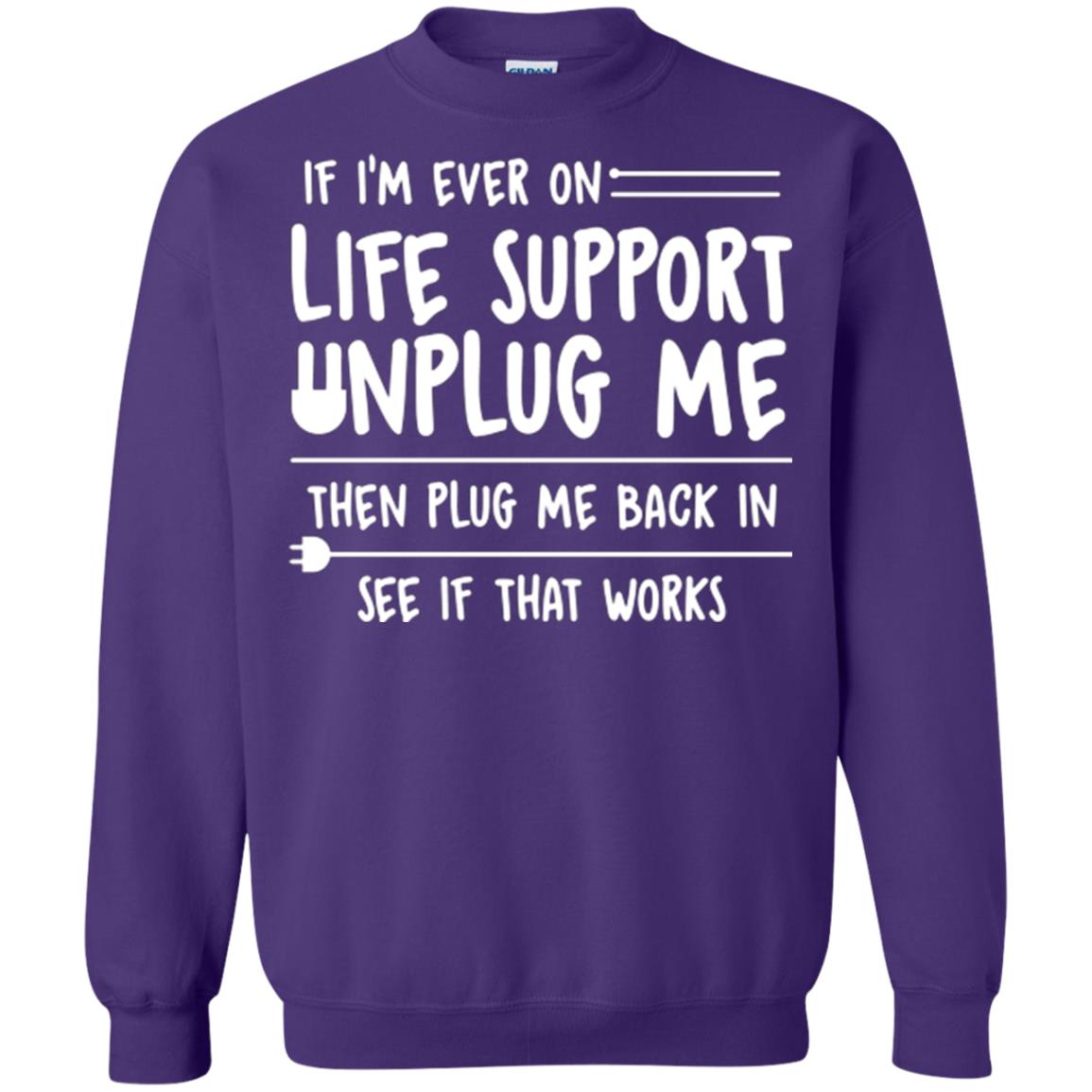 If I’m Ever On Life Support Unplug Me Then T-shirt Purple