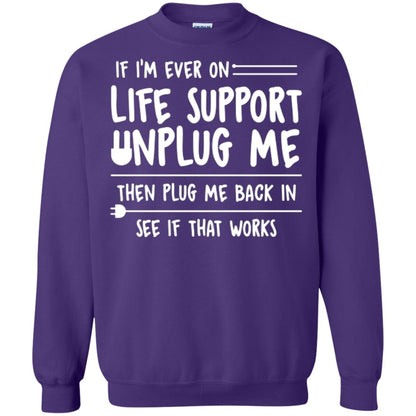 If I’m Ever On Life Support Unplug Me Then T-shirt Purple