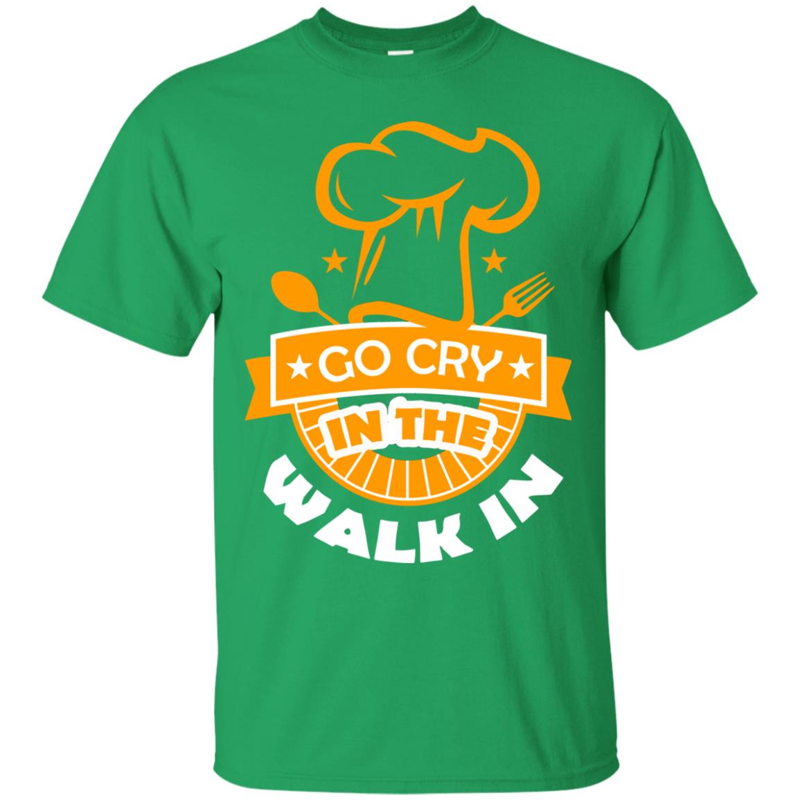 Go Cry In The Walk In Funny Cooking Chef T-shirt Irish Green