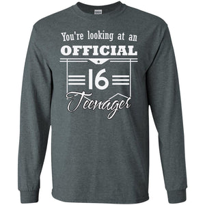 You're Looking At An Official 16 Teenager 16th Birthday ShirtG240 Gildan LS Ultra Cotton T-Shirt