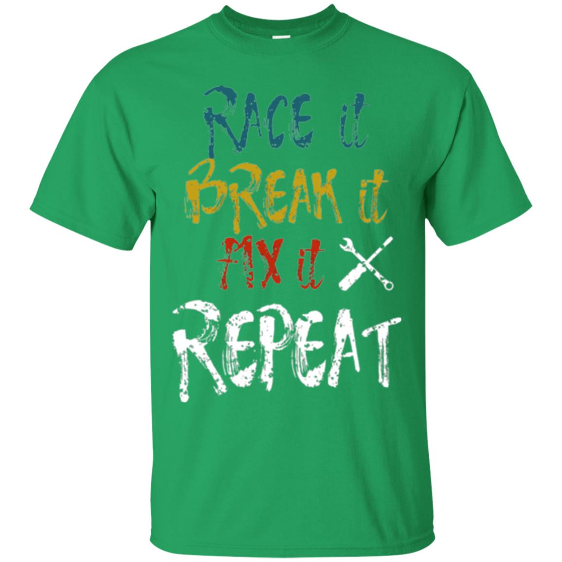 Mechanic T-shirt Race It Break It Fix It Repeat Irish Green